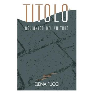 2018 Elena Fucci Aglianico del Vulture Titolo